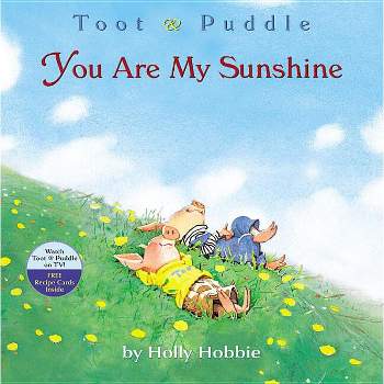 Toot & Puddle: You Are My Sunshine - by  Holly Hobbie (Paperback)
