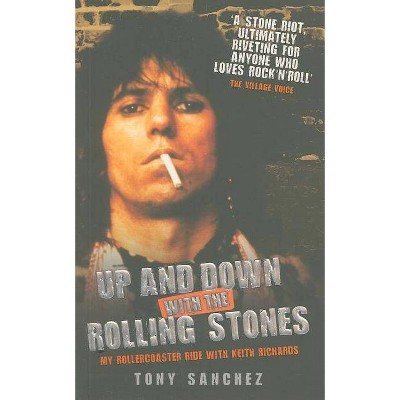 Up and Down with the Rolling Stones - by  Tony Sanchez (Paperback)