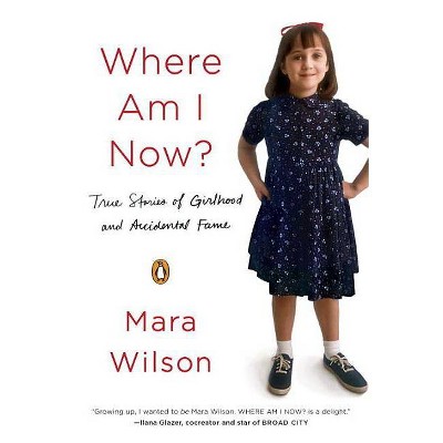  Where Am I Now? - by  Mara Wilson (Paperback) 