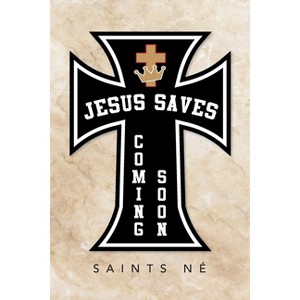 Jesus Saves - by  Saints Né (Paperback) - 1 of 1