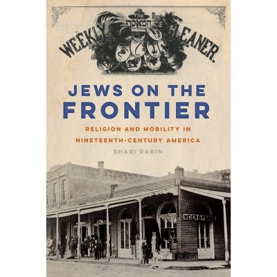 Jews on the Frontier - (North American Religions) by  Shari Rabin (Paperback)