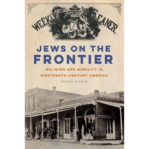 Jews on the Frontier - (North American Religions) by  Shari Rabin (Paperback) - 1 of 1