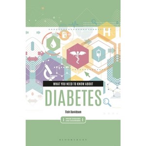 What You Need to Know about Diabetes - (Inside Diseases and Disorders) by  Tish Davidson (Paperback) - 1 of 1