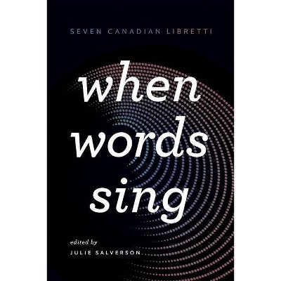 When Words Sing - by  Julie Salverson (Paperback)