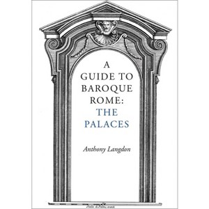 A Guide to Baroque Rome: The Palaces - by  Anthony Langdon (Paperback) - 1 of 1