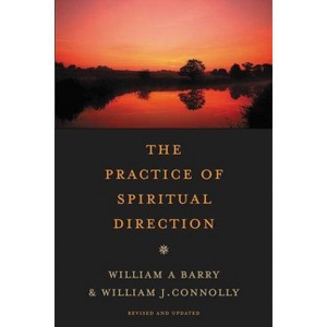The Practice of Spiritual Direction - 2nd Edition by  William a Barry & William J Connolly (Paperback) - 1 of 1