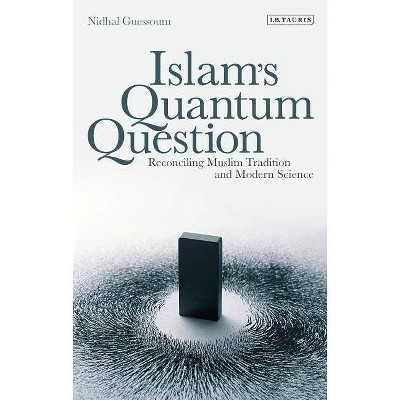 Islam's Quantum Question - by  Nidhal Guessoum (Paperback)