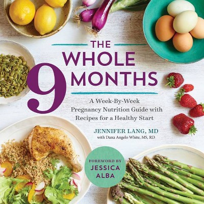 The Whole 9 Months - by  Jennifer Lang & Dana Angelo White (Paperback)