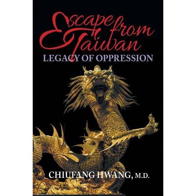 Escape from Taiwan - by  MD Chiufang Hwang (Paperback)