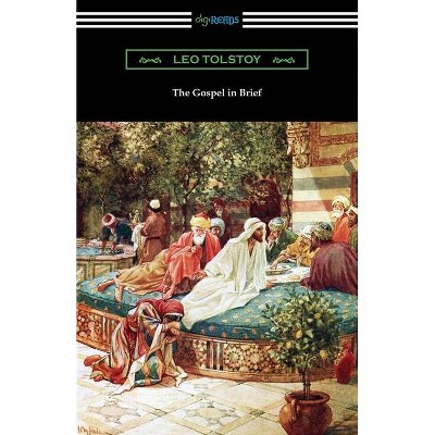 The Gospel in Brief - by  Leo Tolstoy (Paperback)