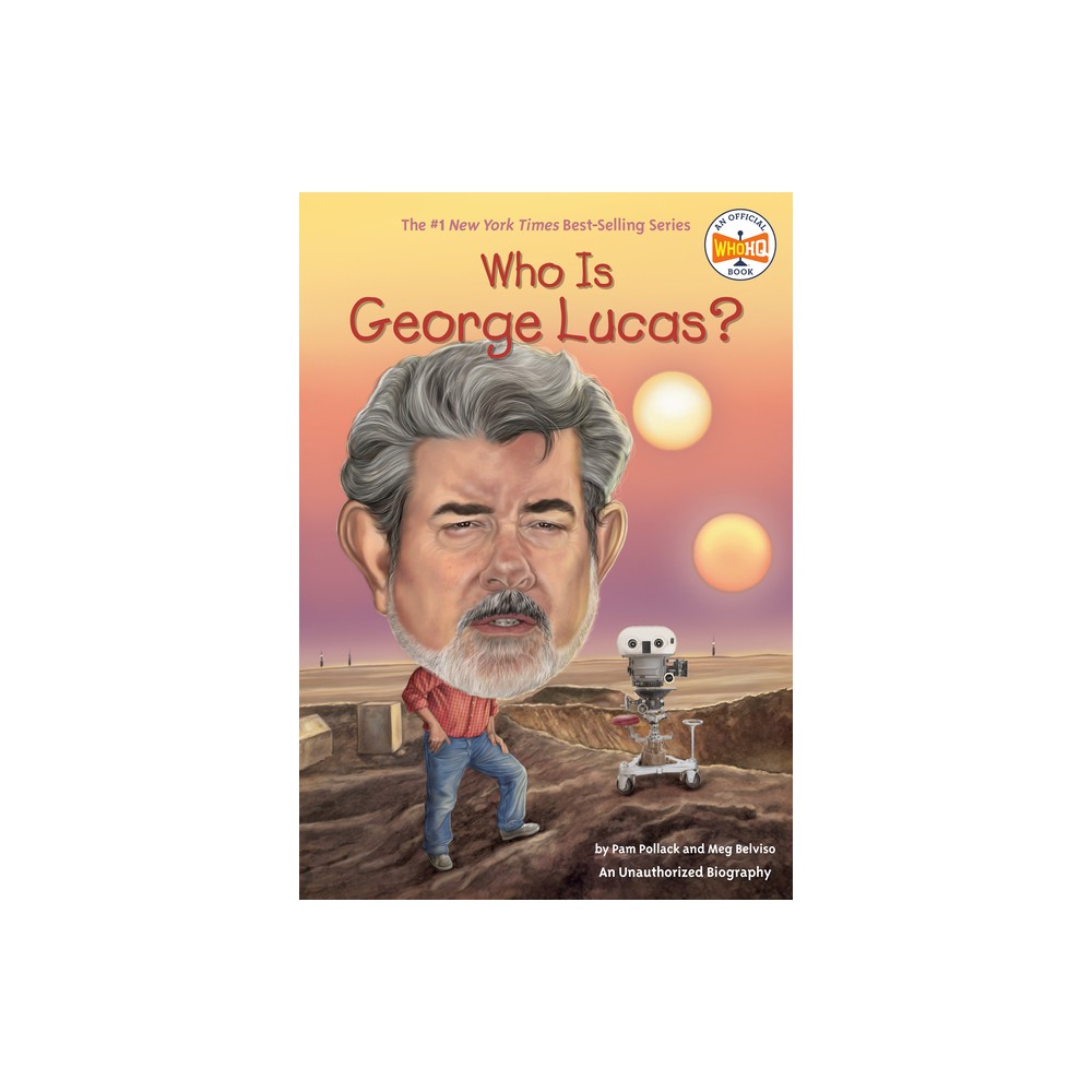 Who Is George Lucas? - (Who Was?) by Pam Pollack & Meg Belviso & Who Hq (Paperback)