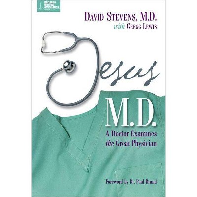 Jesus, M.D. - by  David Stevens MD & Gregg Lewis (Paperback)