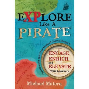 Explore Like a PIRATE - by  Michael Matera (Paperback) - 1 of 1