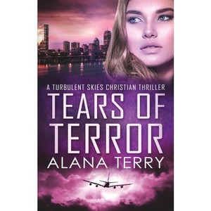 Tears of Terror - Large Print - (A Turbulent Skies Christian Thriller Novella Serie) by  Alana Terry (Paperback) - 1 of 1