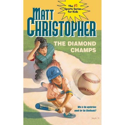 The Diamond Champs - (Matt Christopher Sports Classics) by  Matt Christopher (Paperback)