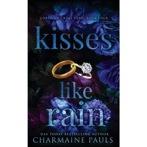 Kisses Like Rain - (Corsican Crime Lord) by  Charmaine Pauls (Paperback) - 1 of 1