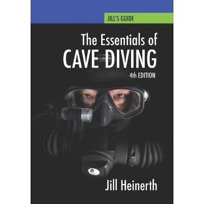 Essentials of Cave Diving - by  Jill Heinerth (Paperback)