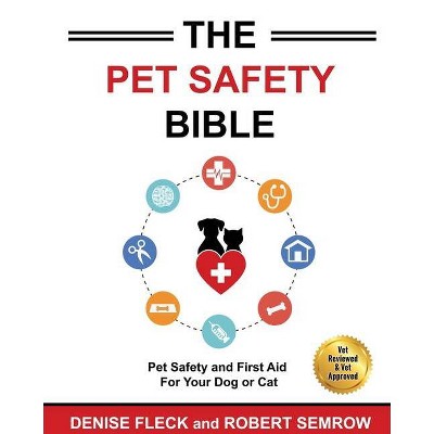 The Pet Safety Bible - by  Denise Fleck & Semrow Robert (Paperback)