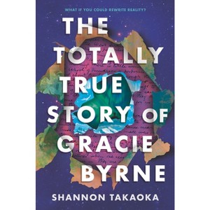 The Totally True Story of Gracie Byrne - by Shannon Takaoka - 1 of 1