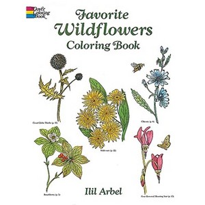 Favorite Wildflowers Coloring Book - (Dover Flower Coloring Books) by  Ilil Arbel (Paperback) - 1 of 1