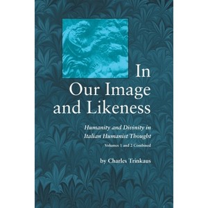 In Our Image Likeness 2 Vol Set - by  Charles Trinkaus (Paperback) - 1 of 1