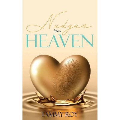 Nudges from Heaven - by  Tammy Roy (Paperback)