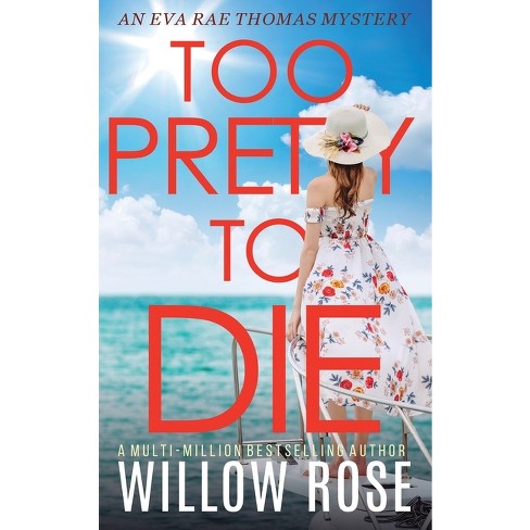 Too Pretty To Die - (eva Rae Thomas Mystery) By Willow Rose : Target