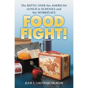 Food Fight! - by  Julie L Lautenschlager (Paperback) - 1 of 1