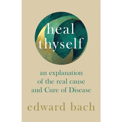 Heal Thyself - An Explanation Of The Real Cause And Cure Of Disease ...