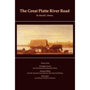 The Great Platte River Road - (Great Plains Photography) by  Merrill J Mattes (Paperback) - 1 of 1