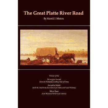 The Great Platte River Road - (Great Plains Photography) by  Merrill J Mattes (Paperback)