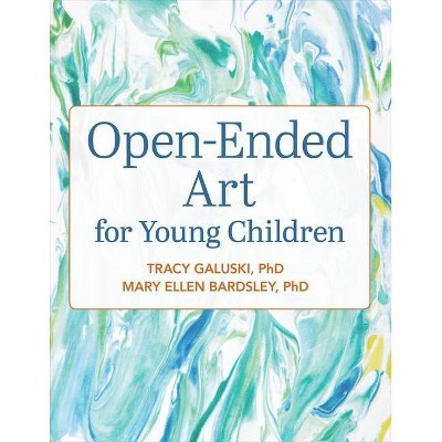 Open-Ended Art for Young Children - by  Tracy Galuski & Mary Ellen Bardsley (Paperback)