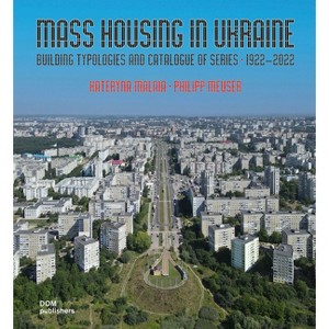 Mass Housing in Ukraine - by  Kateryna Malaia & Philipp Meuser (Hardcover) - 1 of 1