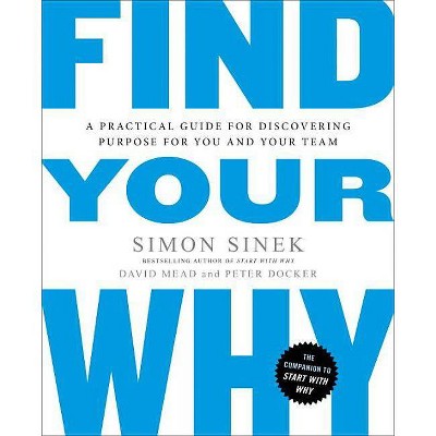 Find Your Why - by  Simon Sinek & David Mead & Peter Docker (Paperback)