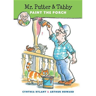 Mr. Putter & Tabby Paint the Porch - by  Cynthia Rylant (Paperback)