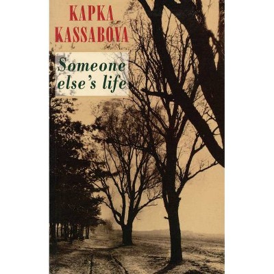 Someone Else's Life - by  Kapka Kassabova (Paperback)