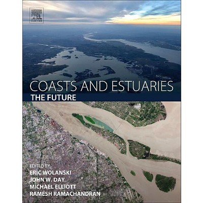 Coasts and Estuaries - by  Eric Wolanski & John W Day & Michael Elliott & Ramachandran Ramesh (Paperback)