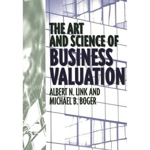 Art and Science of Business Valuation - by  Albert N Link & Michael B Boger (Hardcover) - 1 of 1