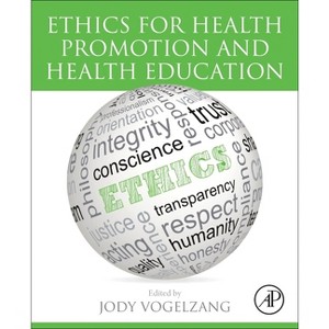 Ethics for Health Promotion and Health Education - by  Jody Vogelzang (Paperback) - 1 of 1