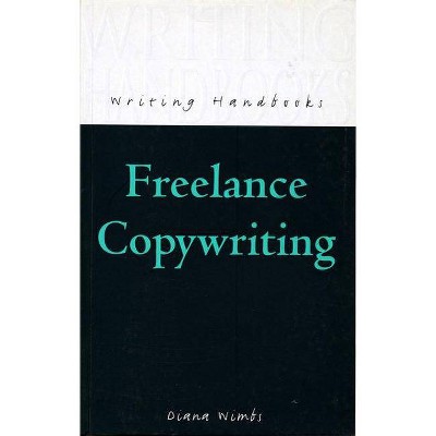 Freelance Copywriting - (Writing Handbooks) by  Diana Wimbs (Paperback)