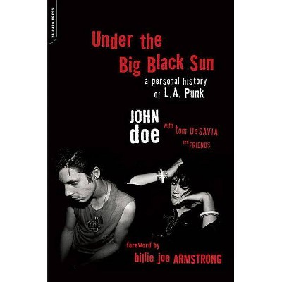 Under the Big Black Sun - by  John Doe & Tom Desavia (Paperback)