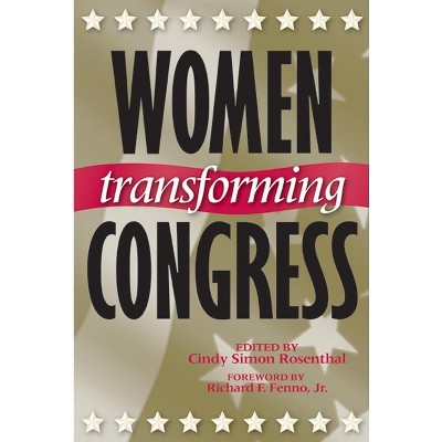 Women Transforming Congress - (Congressional Studies) by  Cindy Simon Rosenthal (Paperback)