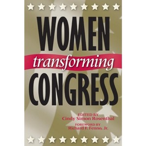 Women Transforming Congress - (Congressional Studies) by  Cindy Simon Rosenthal (Paperback) - 1 of 1