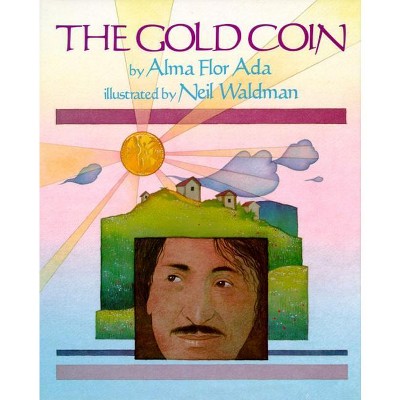 The Gold Coin - by  Alma Flor Ada (Paperback)