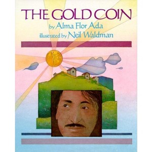 The Gold Coin - by  Alma Flor Ada (Paperback) - 1 of 1