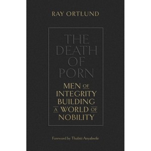 The Death of Porn - by  Ray Ortlund (Paperback) - 1 of 1