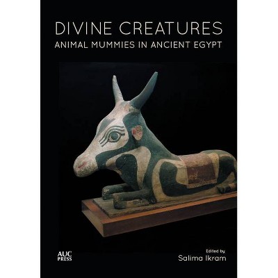 Divine Creatures - by  Salima Ikram (Paperback)