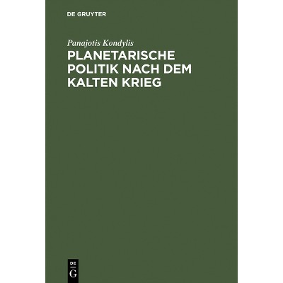 Planetarische Politik nach dem Kalten Krieg - by  Panajotis Kondylis (Hardcover)