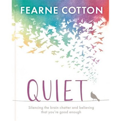 Quiet - by  Fearne Cotton (Hardcover)