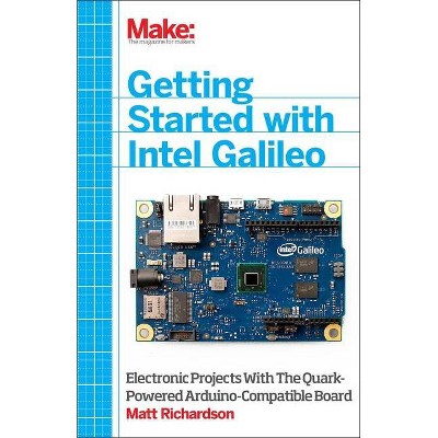 Getting Started with Intel Galileo - by  Matt Richardson (Paperback)